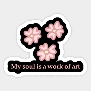 My soul is a work of art Sticker